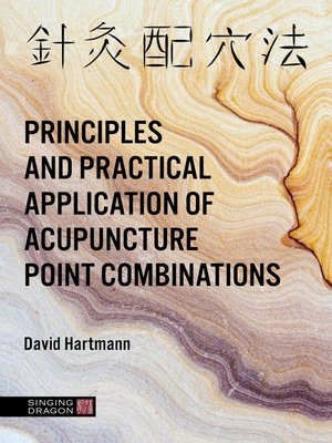 cover image of The Principles and Practical Application of Acupuncture Point Combinations